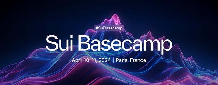 四月在巴黎，首届全球旗舰会议Sui Basecamp诚邀您来