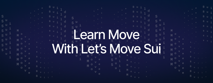 Let's Move Sui平台推出，助力想要在Sui上构建的开发者